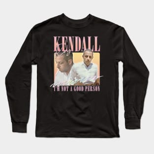 Kendall Roy - I'm Not A Good Person Long Sleeve T-Shirt